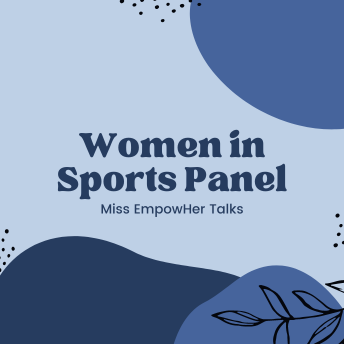 Miss EmpowHer Talks: Women in Sports (Virtual Event)